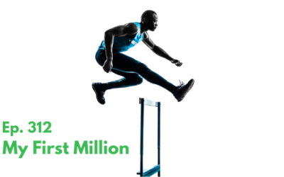 Ep. 312 – My First Million